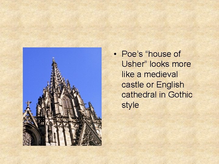  • Poe’s “house of Usher” looks more like a medieval castle or English