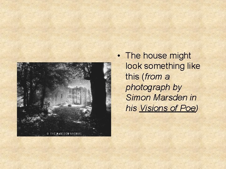  • The house might look something like this (from a photograph by Simon