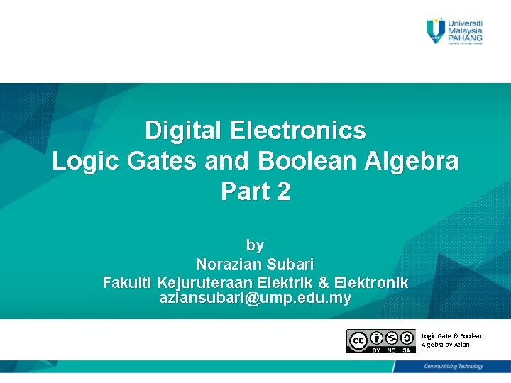 Digital Electronics Logic Gates and Boolean Algebra Part 2 by Norazian Subari Fakulti Kejuruteraan