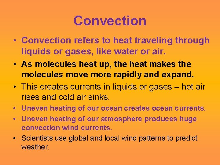 Convection • Convection refers to heat traveling through liquids or gases, like water or