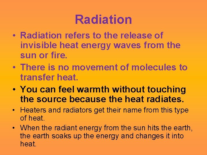 Radiation • Radiation refers to the release of invisible heat energy waves from the