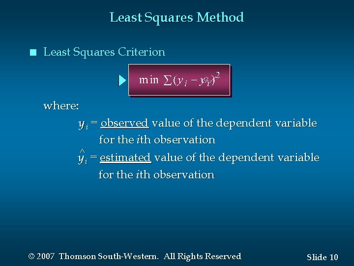 Least Squares Method n Least Squares Criterion where: y i = observed value of