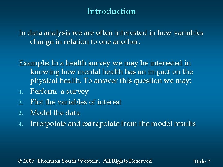 Introduction In data analysis we are often interested in how variables change in relation