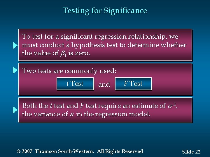 Testing for Significance To test for a significant regression relationship, we must conduct a