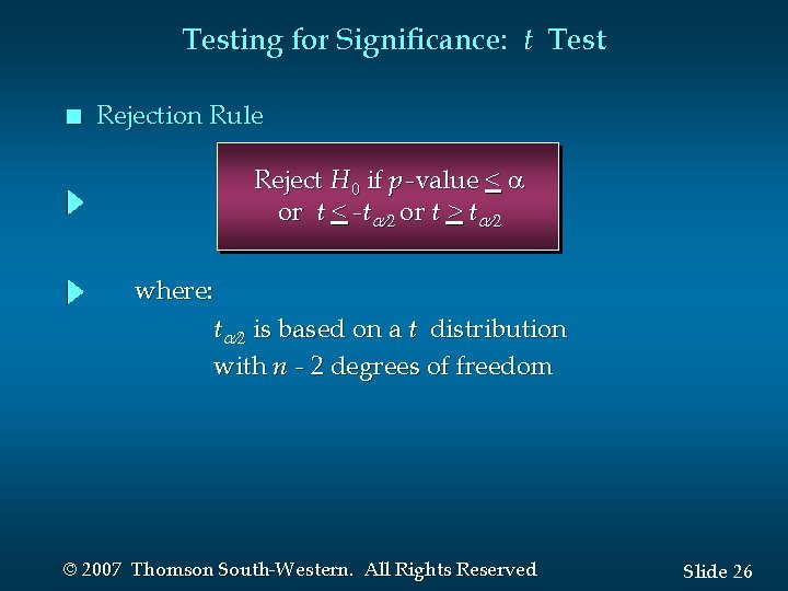 Testing for Significance: t Test n Rejection Rule Reject H 0 if p -value