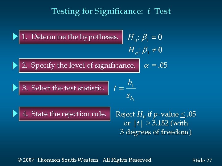 Testing for Significance: t Test 1. Determine the hypotheses. 2. Specify the level of