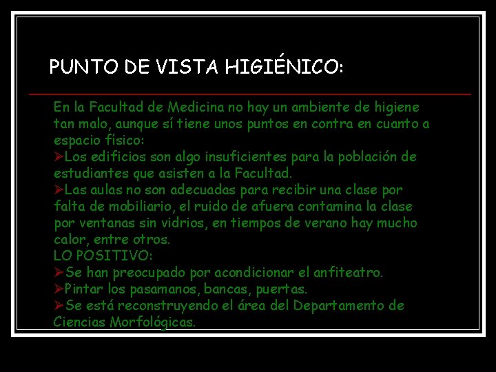PUNTO DE VISTA HIGIÉNICO: En la Facultad de Medicina no hay un ambiente de PUNTO DE VISTA HIGIÉNICO: En la Facultad de Medicina no hay un ambiente de