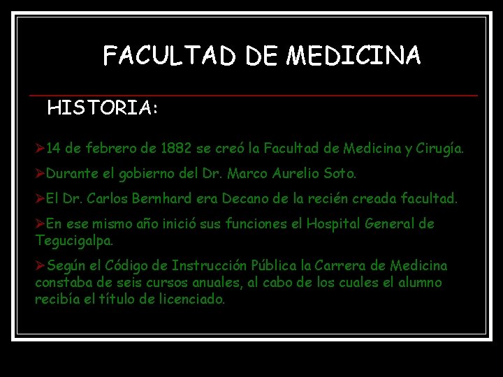 FACULTAD DE MEDICINA HISTORIA: Ø 14 de febrero de 1882 se creó la Facultad FACULTAD DE MEDICINA HISTORIA: Ø 14 de febrero de 1882 se creó la Facultad