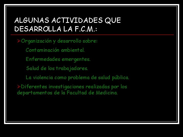 ALGUNAS ACTIVIDADES QUE DESARROLLA LA F. C. M. : ØOrganización y desarrollo sobre: Contaminación ALGUNAS ACTIVIDADES QUE DESARROLLA LA F. C. M. : ØOrganización y desarrollo sobre: Contaminación