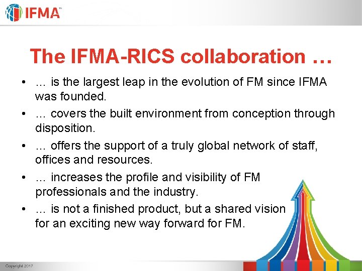 The IFMA-RICS collaboration … • … is the largest leap in the evolution of The IFMA-RICS collaboration … • … is the largest leap in the evolution of