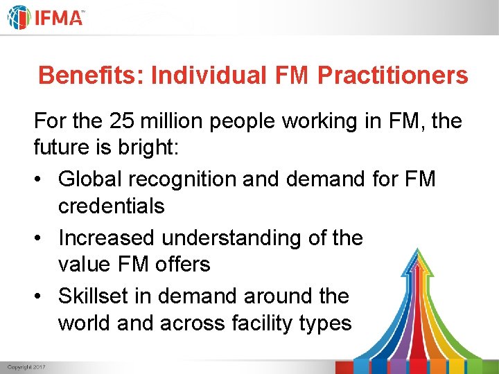 Benefits: Individual FM Practitioners For the 25 million people working in FM, the future Benefits: Individual FM Practitioners For the 25 million people working in FM, the future