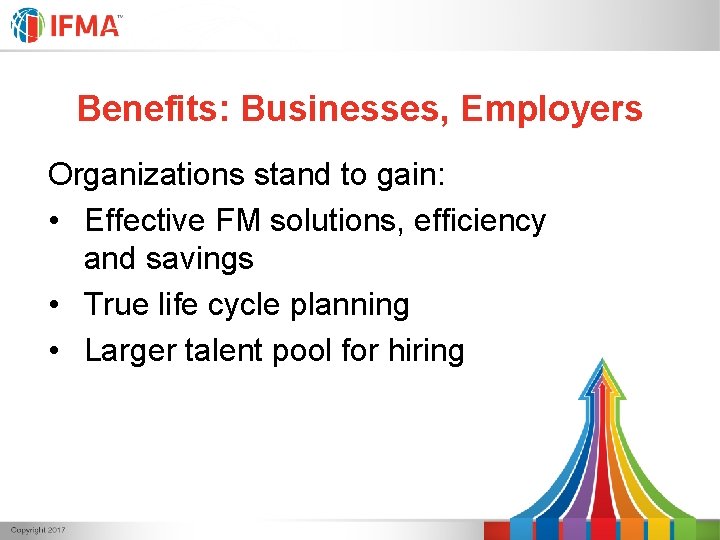 Benefits: Businesses, Employers Organizations stand to gain: • Effective FM solutions, efficiency and savings Benefits: Businesses, Employers Organizations stand to gain: • Effective FM solutions, efficiency and savings