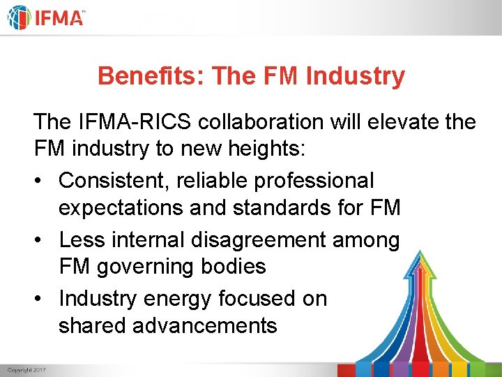 Benefits: The FM Industry The IFMA-RICS collaboration will elevate the FM industry to new Benefits: The FM Industry The IFMA-RICS collaboration will elevate the FM industry to new