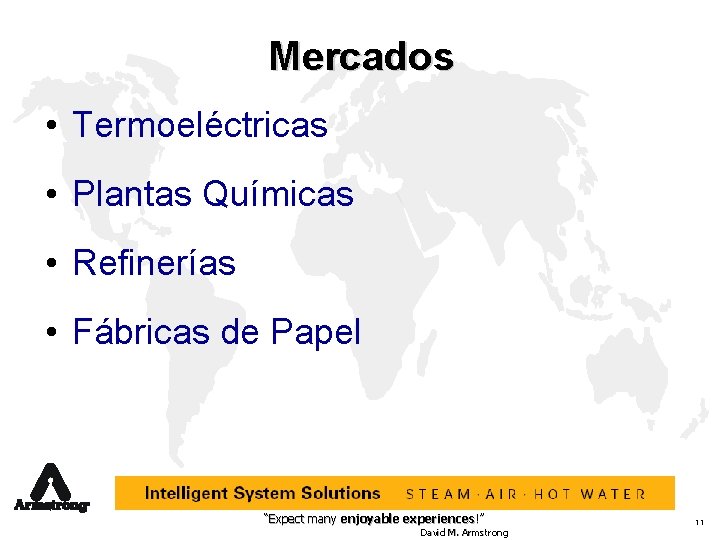 Mercados • Termoeléctricas • Plantas Químicas • Refinerías • Fábricas de Papel “Expect many