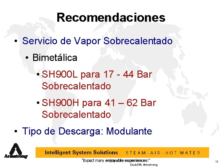 Recomendaciones • Servicio de Vapor Sobrecalentado • Bimetálica • SH 900 L para 17