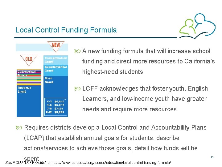Local Control Funding Formula A new funding formula that will increase school funding and