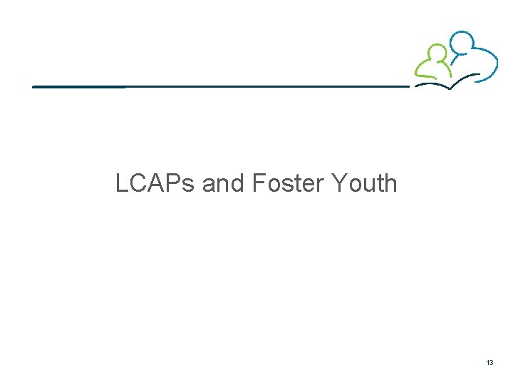 LCAPs and Foster Youth 13 