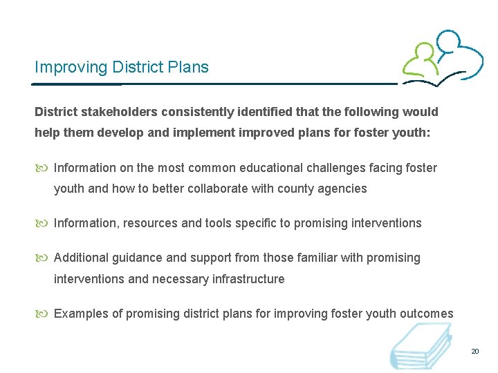 Improving District Plans District stakeholders consistently identified that the following would help them develop