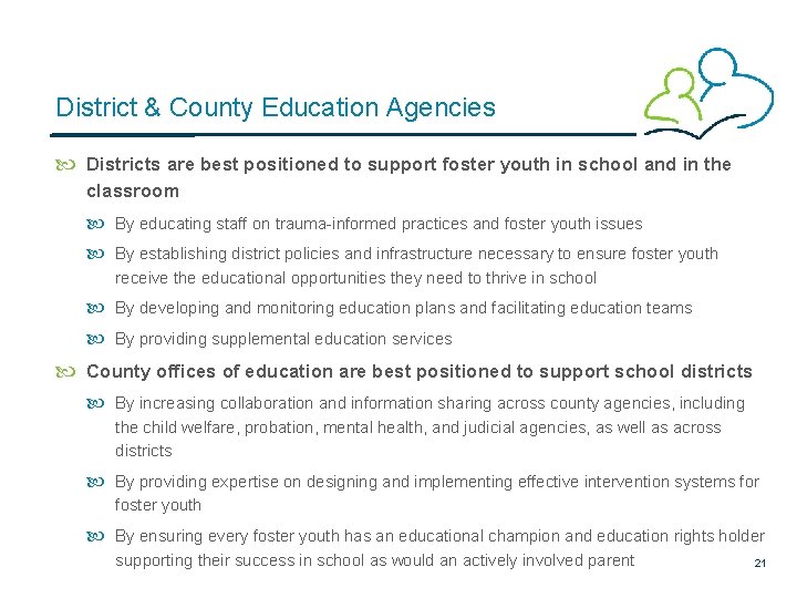 District & County Education Agencies Districts are best positioned to support foster youth in