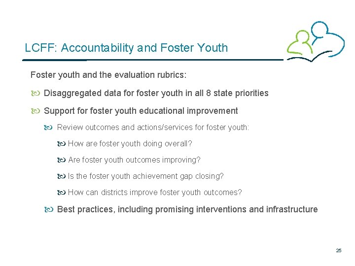 LCFF: Accountability and Foster Youth Foster youth and the evaluation rubrics: Disaggregated data for