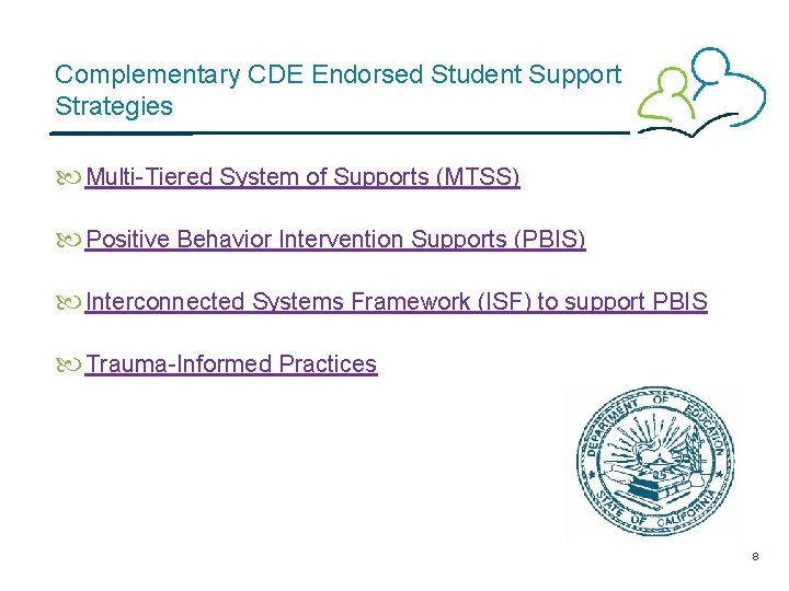 Complementary CDE Endorsed Student Support Strategies Multi-Tiered System of Supports (MTSS) Positive Behavior Intervention