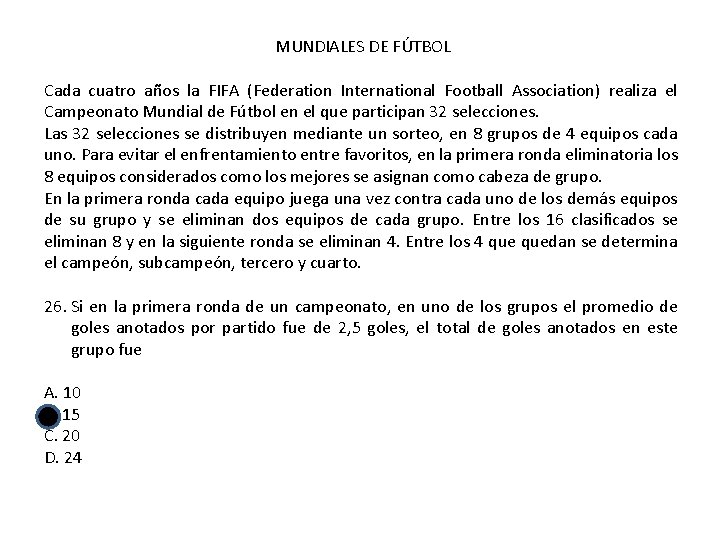 MUNDIALES DE FÚTBOL Cada cuatro años la FIFA (Federation International Football Association) realiza el