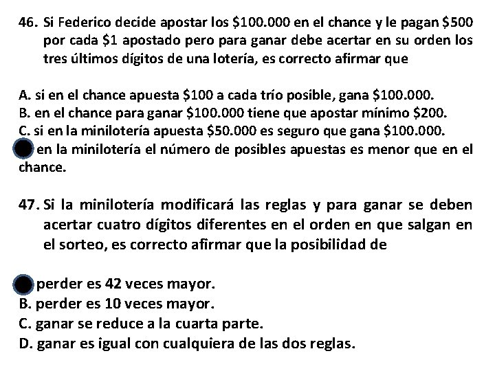 46. Si Federico decide apostar los $100. 000 en el chance y le pagan