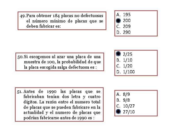 A. B. C. D. 195 200 209 290 50. Si escogemos al azar una