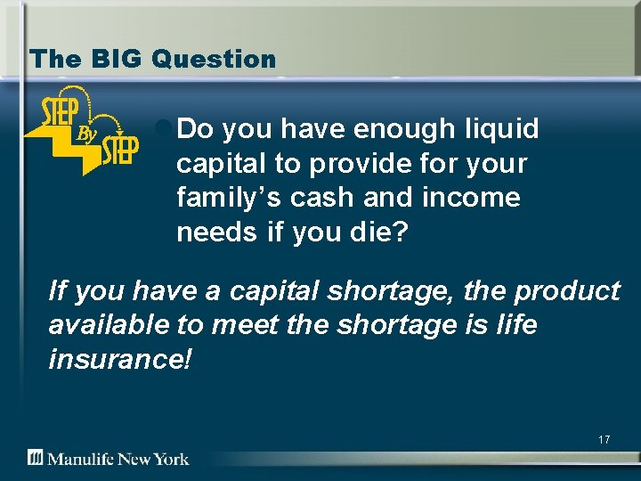 The BIG Question l Do you have enough liquid capital to provide for your