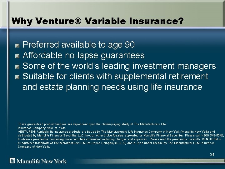 Why Venture® Variable Insurance? Preferred available to age 90 Affordable no-lapse guarantees Some of