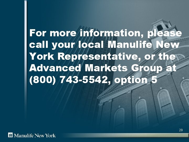 For more information, please call your local Manulife New York Representative, or the Advanced