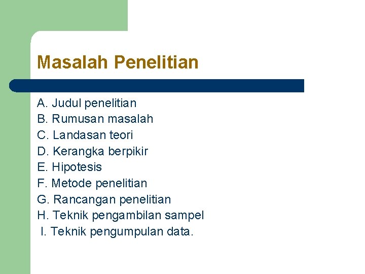 Masalah Penelitian A. Judul penelitian B. Rumusan masalah C. Landasan teori D. Kerangka berpikir Masalah Penelitian A. Judul penelitian B. Rumusan masalah C. Landasan teori D. Kerangka berpikir