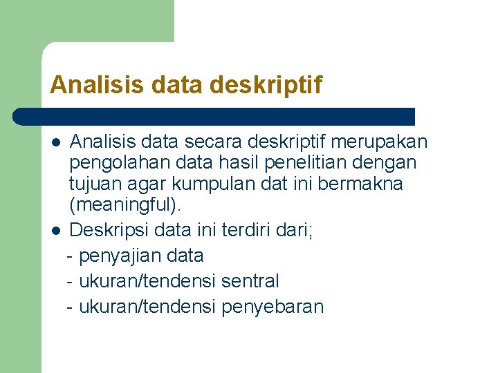 Analisis data deskriptif Analisis data secara deskriptif merupakan pengolahan data hasil penelitian dengan tujuan Analisis data deskriptif Analisis data secara deskriptif merupakan pengolahan data hasil penelitian dengan tujuan