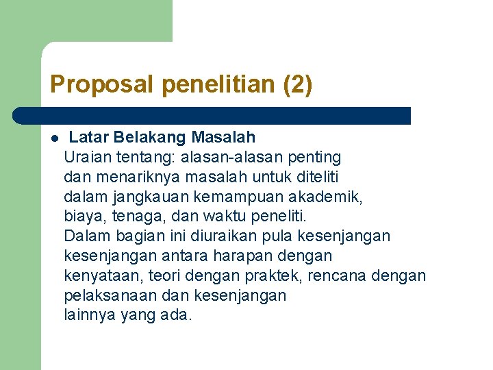 Proposal penelitian (2) l Latar Belakang Masalah Uraian tentang: alasan-alasan penting dan menariknya masalah Proposal penelitian (2) l Latar Belakang Masalah Uraian tentang: alasan-alasan penting dan menariknya masalah