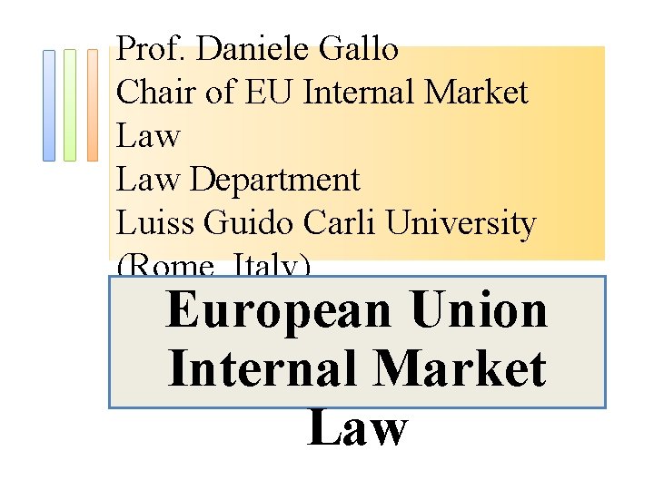 Prof. Daniele Gallo Chair of EU Internal Market Law Department Luiss Guido Carli University
