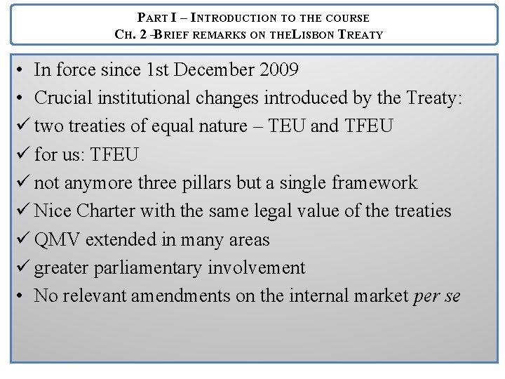 PART I – INTRODUCTION TO THE COURSE CH. 2 –BRIEF REMARKS ON THELISBON TREATY