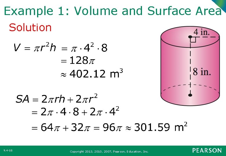 Example 1: Volume and Surface Area Solution 9. 4 10 Copyright 2013, 2010, 2007,