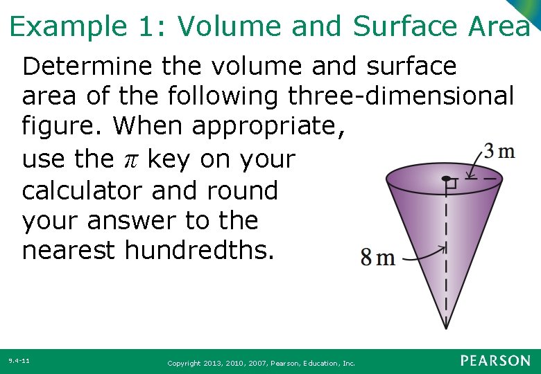 Example 1: Volume and Surface Area Determine the volume and surface area of the