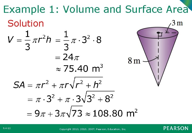 Example 1: Volume and Surface Area Solution 9. 4 12 Copyright 2013, 2010, 2007,