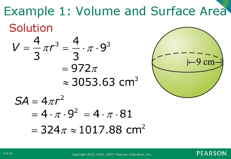 Example 1: Volume and Surface Area Solution 9. 4 14 Copyright 2013, 2010, 2007,