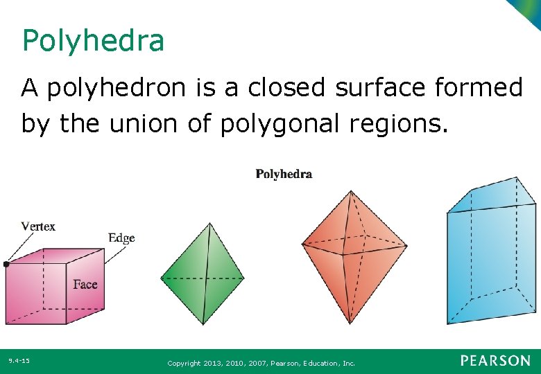 Polyhedra A polyhedron is a closed surface formed by the union of polygonal regions.