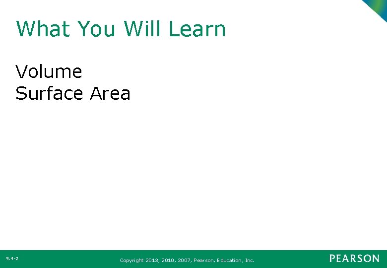 What You Will Learn Volume Surface Area 9. 4 2 Copyright 2013, 2010, 2007,