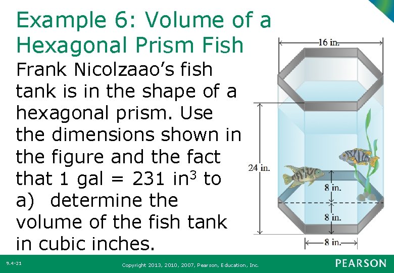 Example 6: Volume of a Hexagonal Prism Fish Tank Frank Nicolzaao’s fish tank is