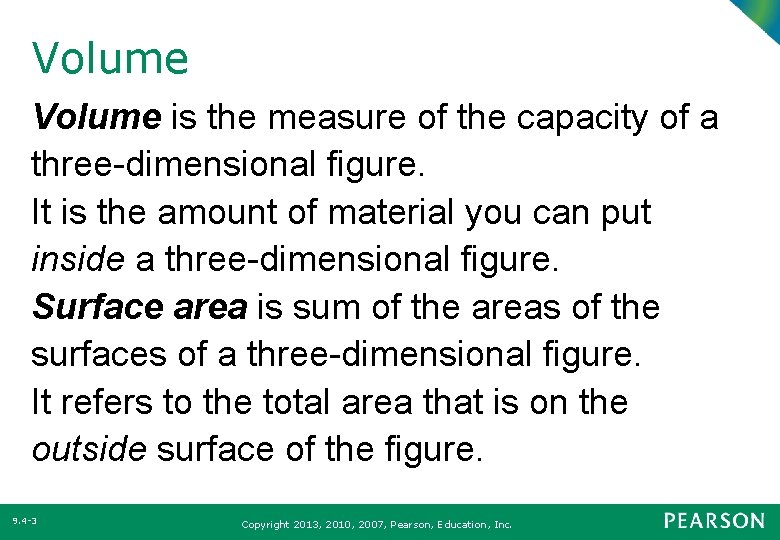 Volume is the measure of the capacity of a three-dimensional figure. It is the