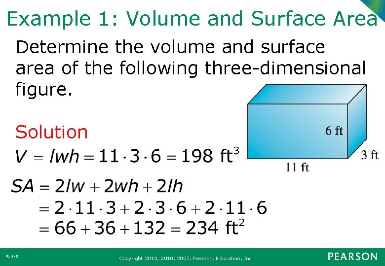 Example 1: Volume and Surface Area Determine the volume and surface area of the