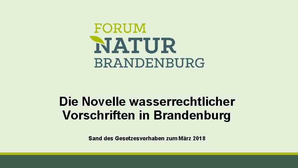 Die Novelle wasserrechtlicher Vorschriften in Brandenburg Sand des Gesetzesvorhaben zum März 2018 