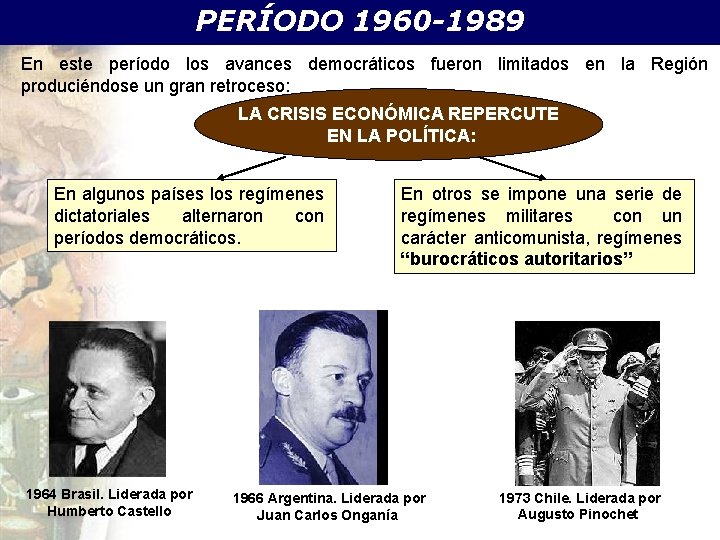 PERÍODO 1960 -1989 En este período los avances democráticos fueron limitados en la Región