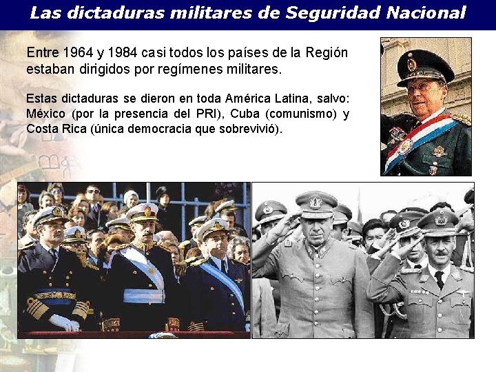 Las dictaduras militares de Seguridad Nacional Entre 1964 y 1984 casi todos los países