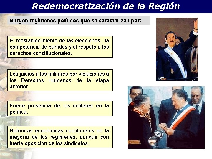 Redemocratización de la Región Surgen regímenes políticos que se caracterizan por: El reestablecimiento de