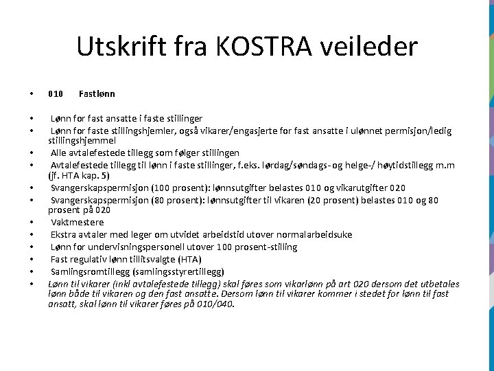 Utskrift fra KOSTRA veileder • 010 • • Lønn for fast ansatte i faste